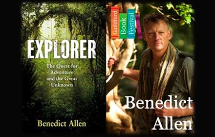 Benedict Allen: Explorer – The Quest for Adventure and the Great Unknown