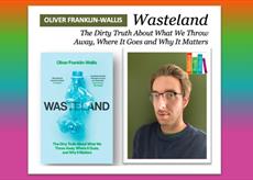 Oliver Franklin-Wallis – Wasteland: The Dirty Truth About What We Throw Away, Where It Goes and Why It Matters