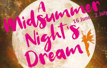 Promotional image. Text Reads: A Midsummer Night's Dream. 16 June - 02 July.