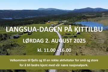 Langsua-dagen på Kittilbu. Lørdag 2.august 2025. Kl 11.00-16.00. Velkommen til fjells og til en rekke aktiviteter for små og store for å bli bedre kjent med vår nære nasjonalpark.