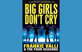 Big Girls Don't Cry - Celebrating Frankie Valli & The Four Seasons image.