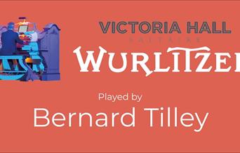 Saltaire Wurlitzer: Bernard Tilley.