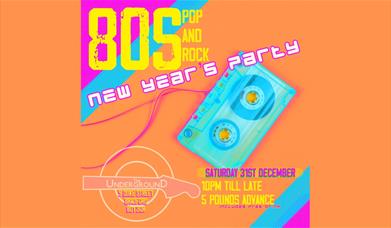 The Underground New Years Eve 80's Party!