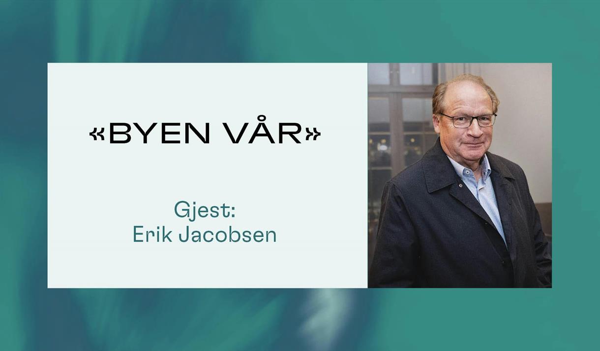 BYEN VÅR med gjest Erik Jacobsen