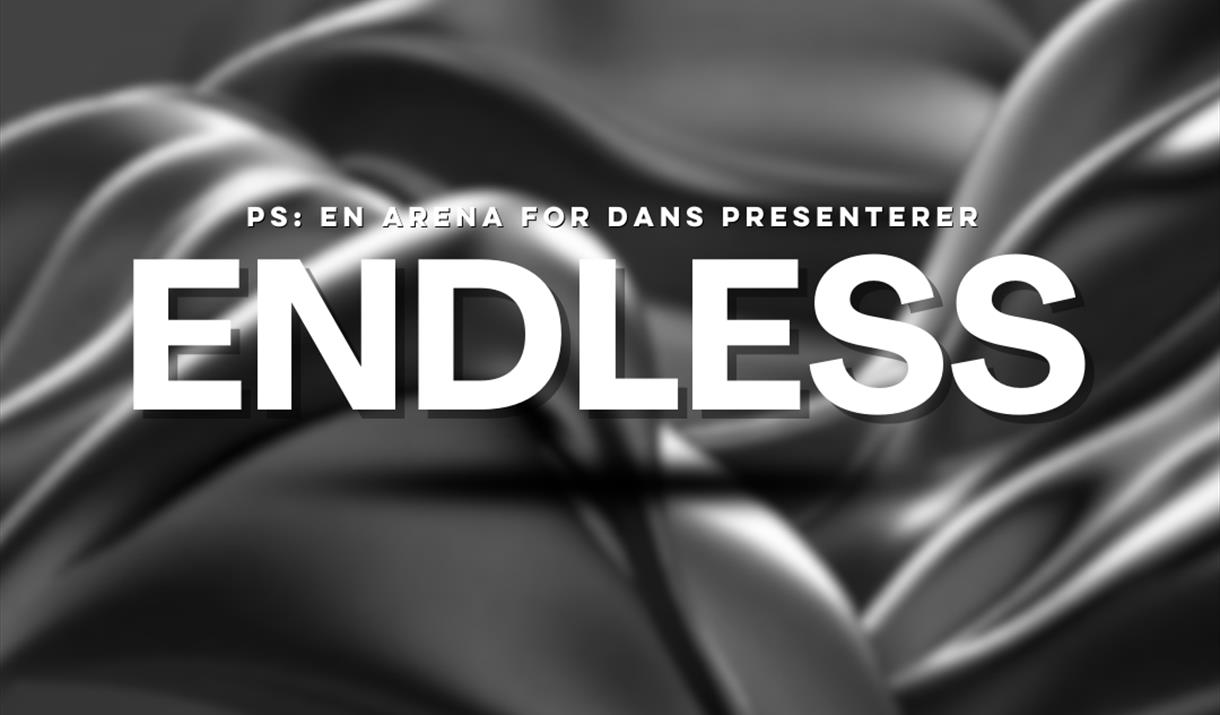 ENDLESS - DANSEFORESTILLING