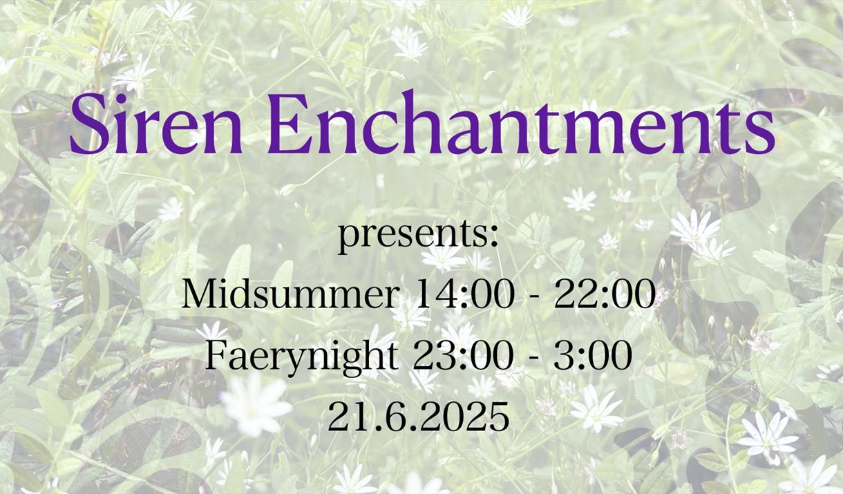 Siren Enchantments presents: Midsummer 14:00 - 22:00 Faerynight 23:00 - 3:00 21.6.2025