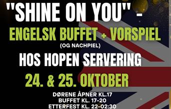 "Shine On You" - Engelsk buffet + vorspiel (og nachspiel) hos Hopen Servering!