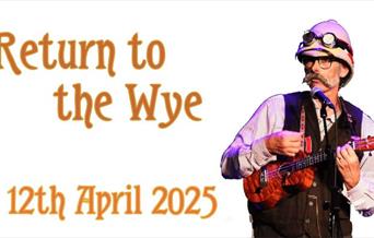 Return to the Wye 12th April 2025, image shows performer Major Blunder with his ukelele