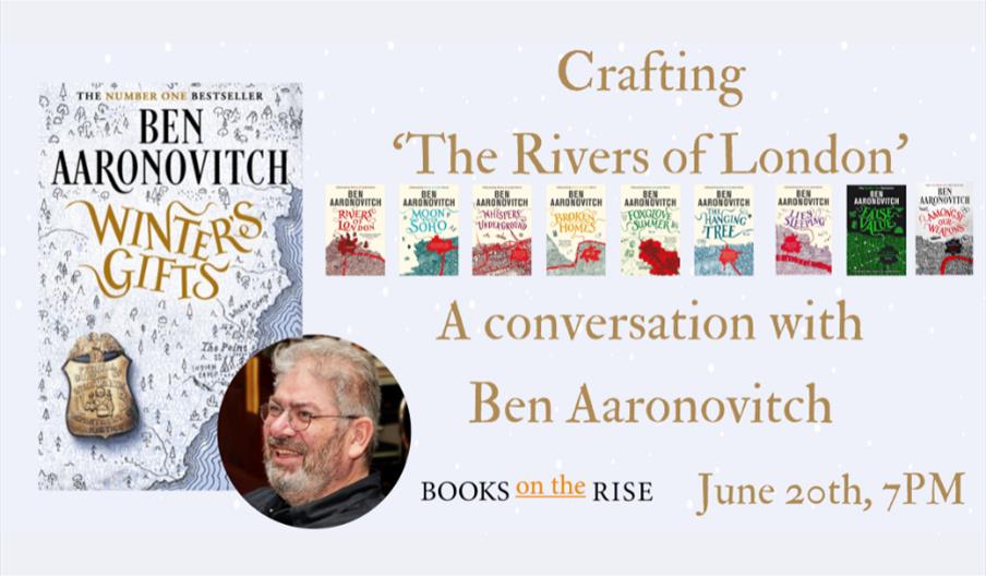 Picture of Ben Aaronovitch and his Rivers of London series followed by 'Crafting The Rivers of London: A Conversation with Ben Aaronovitch'