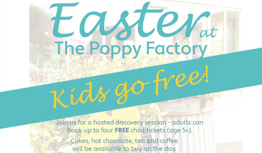 A poster promoting Easter at The Poppy Factory - kids go free