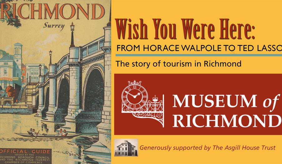 Wish You Were Here - The History of Tourism to Richmond -  From Horace Walpole to Ted Lasso - at the Museum of Richmond