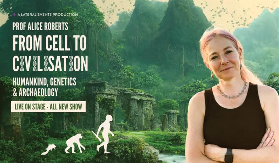 Prof Alice Roberts - From Cell to Civilisation