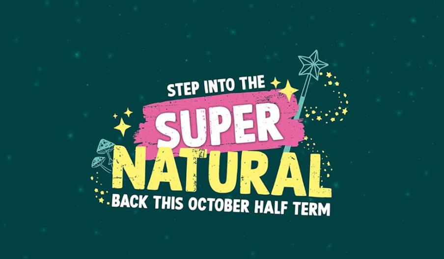SUPER Natural October Half Term 2026