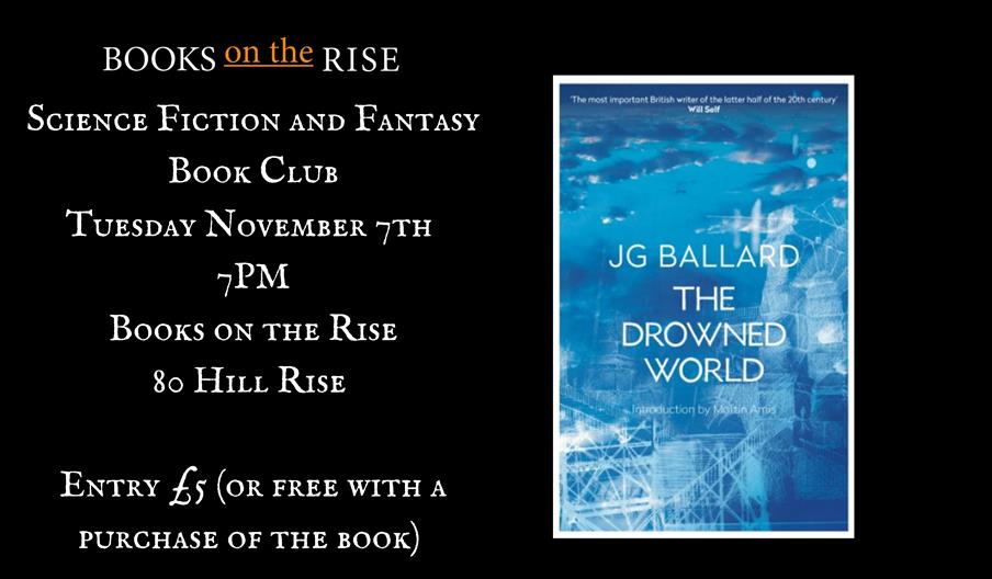 Picture of 'The Drowned World' and text reading:  Books on the Rise Science Fiction and Fantasy Book Club Tuesday November 7th  7PM Books on the Rise