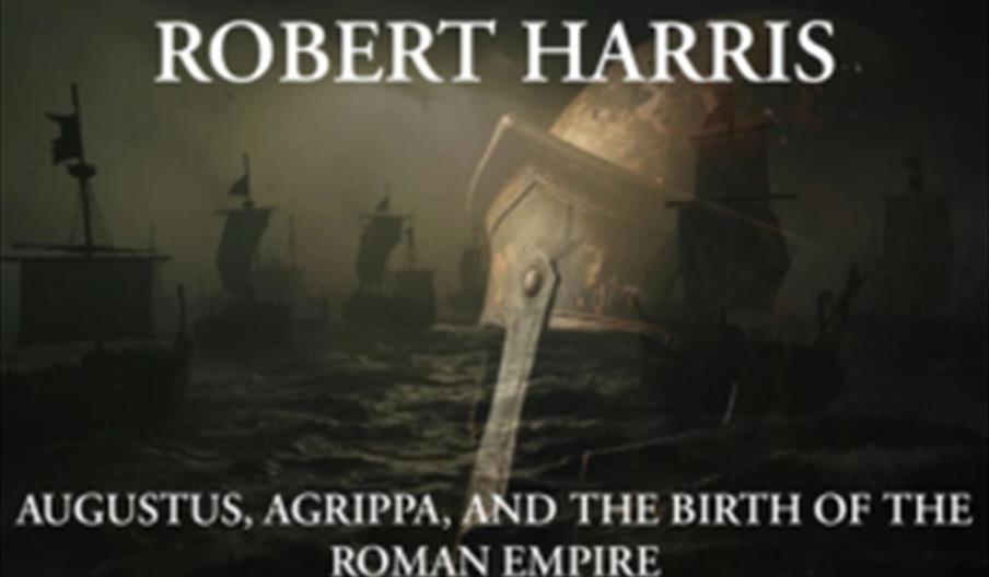Robert Harris: Augustus, Agrippa, and the Birth of the Roman Empire