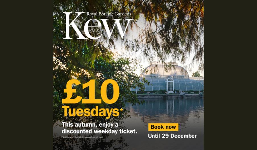 £10 Tuesdays at Kew Gardens
