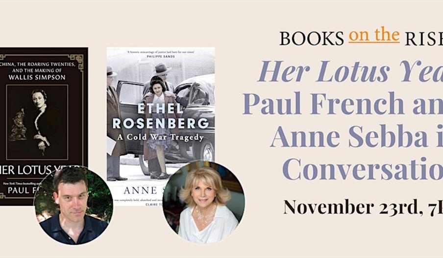 Picture of Paul French next to 'her lotus year' and Anne Sebba next to 'Ethel Rosenberg' and event date November 23rd 7PM