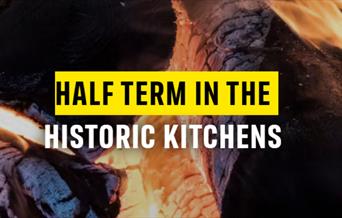 Half Term in the Historic Kitchens