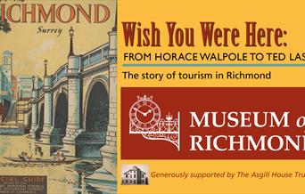 Wish You Were Here - The History of Tourism to Richmond -  From Horace Walpole to Ted Lasso - at the Museum of Richmond