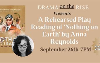 Picture of event banner for a rehearsed reading of Nothing on Earth by Anna Reynolds followed by a QnA on September 26th