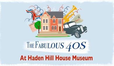The Fabulous 40s - Haden Hill House and Park