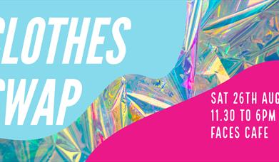 Poster with text Clothes Swap Sat 26 Aug 11.30am to 6pm at Faces Cafe