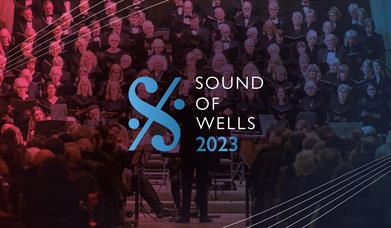 Text advertising Sound of Wells festival laid over an image of a choir