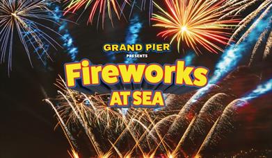 Fireworks at Sea poster with image of fireworks from the Grand Pier and yellow writing.