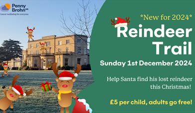 Penny Brohn UK Reindeer Trail. *New for 2024* Sunday 1st December 2024. Help Santa find his lost reindeer this Christmas! £5 per child, adults go free