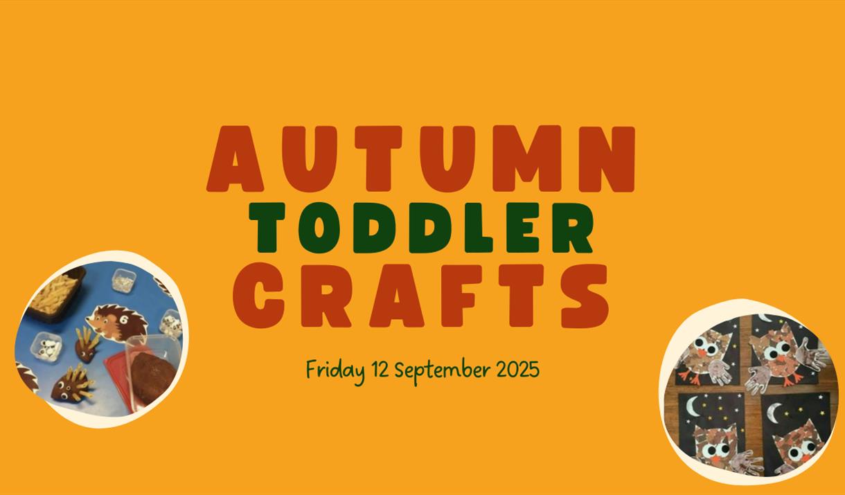 rectangular yellow image. text in the centre reads autumn toddler crafts, friday 12 september 2025. bottom left and bottom right contains circular ima