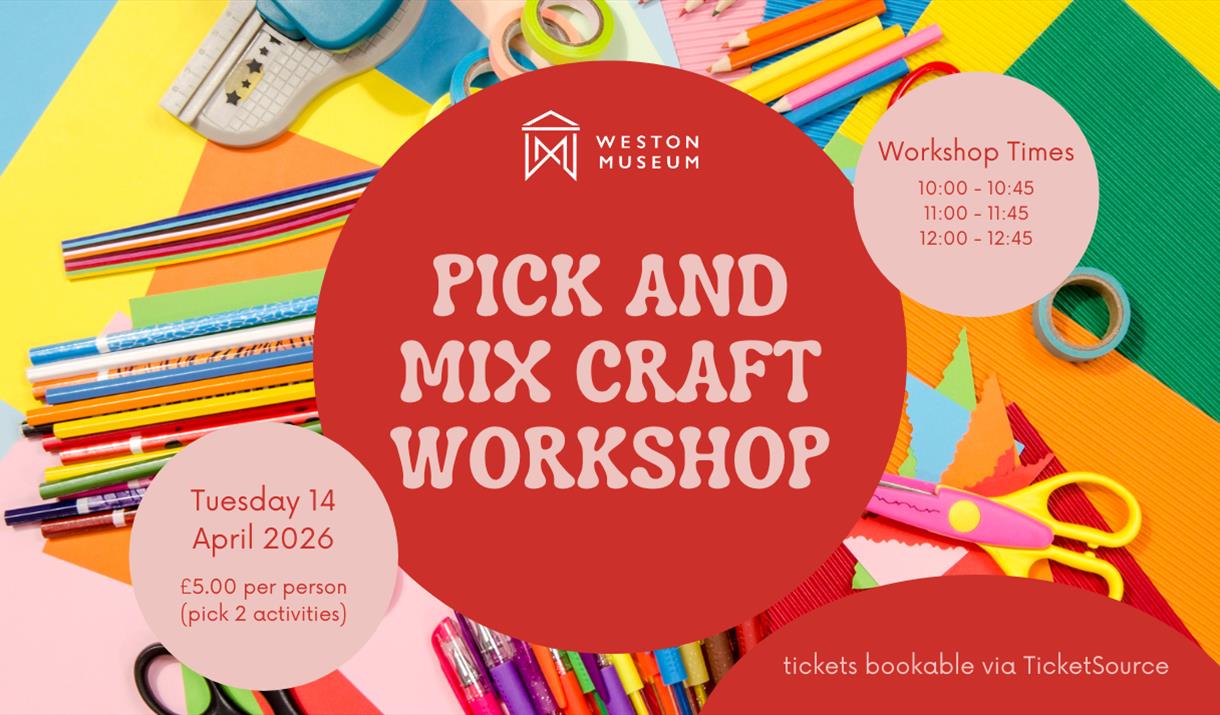"Colorful image promoting a 'Pick and Mix Craft Workshop' at Weston Museum on April 14, 2026. Includes craft supplies like scissors and paper, with de