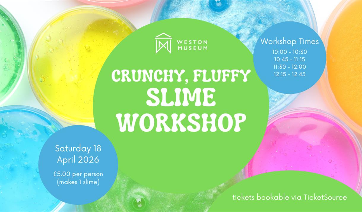 Colorful bowls of slime in pastel hues surround text for a "Crunchy, Fluffy Slime Workshop" at Weston Museum, April 18, 2026. Cost: £5.