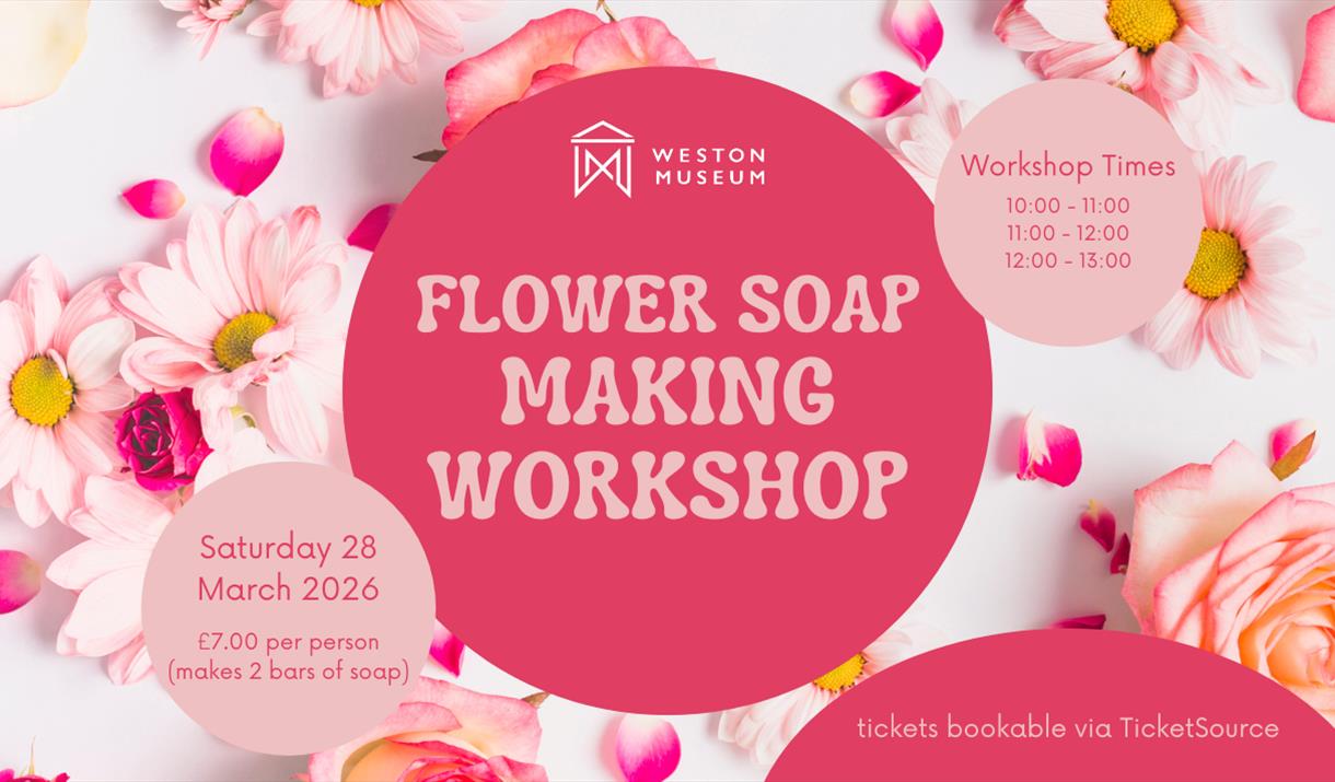 "Workshop poster for a Flower Soap Making event at Weston Museum, with pink flowers and text details. Event on March 28, 2026. Emotional tone is creat
