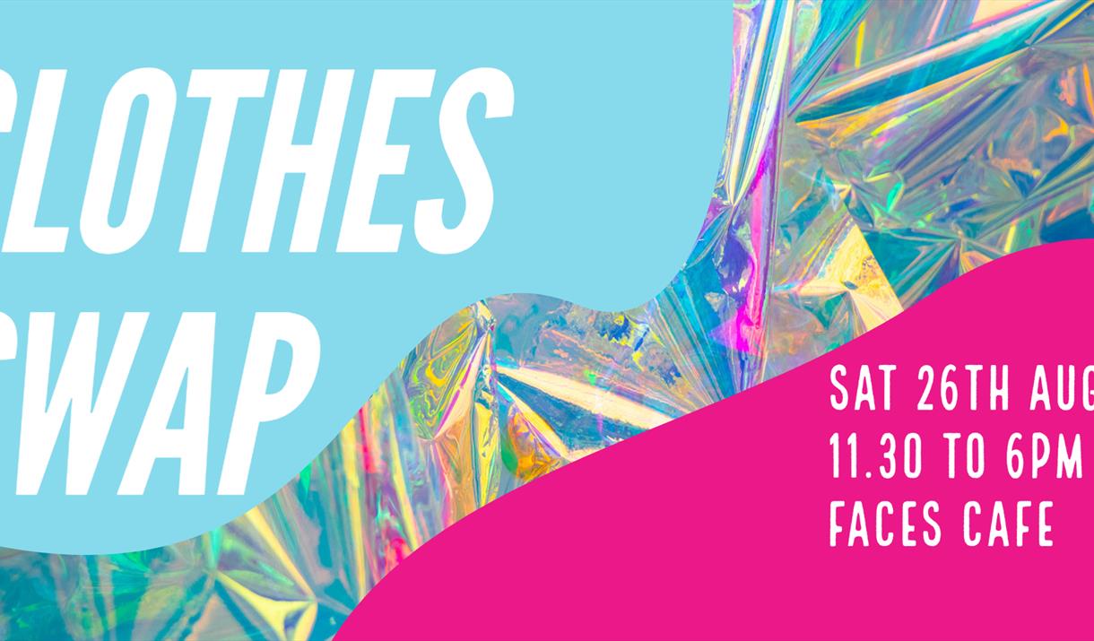 Poster with text Clothes Swap Sat 26 Aug 11.30am to 6pm at Faces Cafe