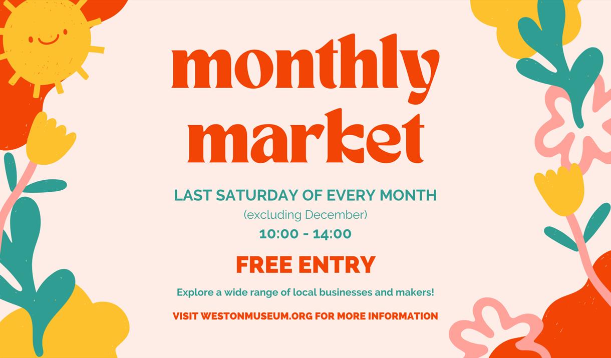 Bright and colorful flyer for a "Monthly Market" at Weston Museum. Includes playful flowers, a sun, and details about free entry on the last Saturday