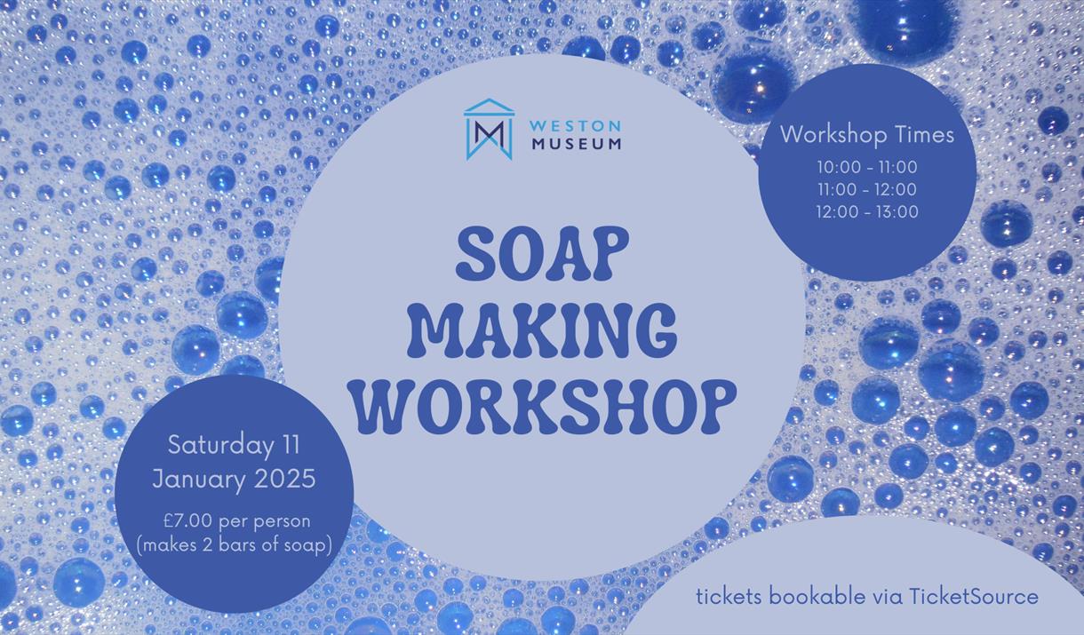 Blue poster with soap bubbles on it advertising a soap making workshop at Weston-super-Mare Museum