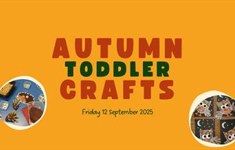 rectangular yellow image. text in the centre reads autumn toddler crafts, friday 12 september 2025. bottom left and bottom right contains circular ima
