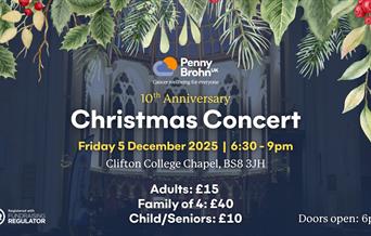 Penny Brohn UK 10th Anniversary Christmas Concert. Friday 5 December | 6:30 - 9pm. Clifton College Chapel, BS8 3JH.