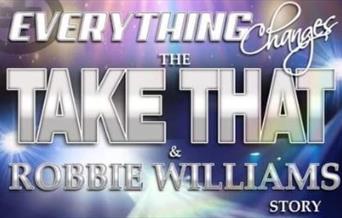 Everything Changes: The Take That & Robbie Williams Story