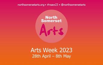 North Somerset Arts Week 2023 28th April - 8th May