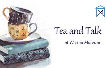 Tea and Talk @ Weston Museum