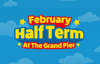 February Half Term At The Grand Pier