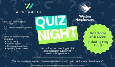 Join us for an exciting evening of trivia, fun, and fundraising at our Charity Quiz Night in support of Weston Hospicecare!  Gather your team of four