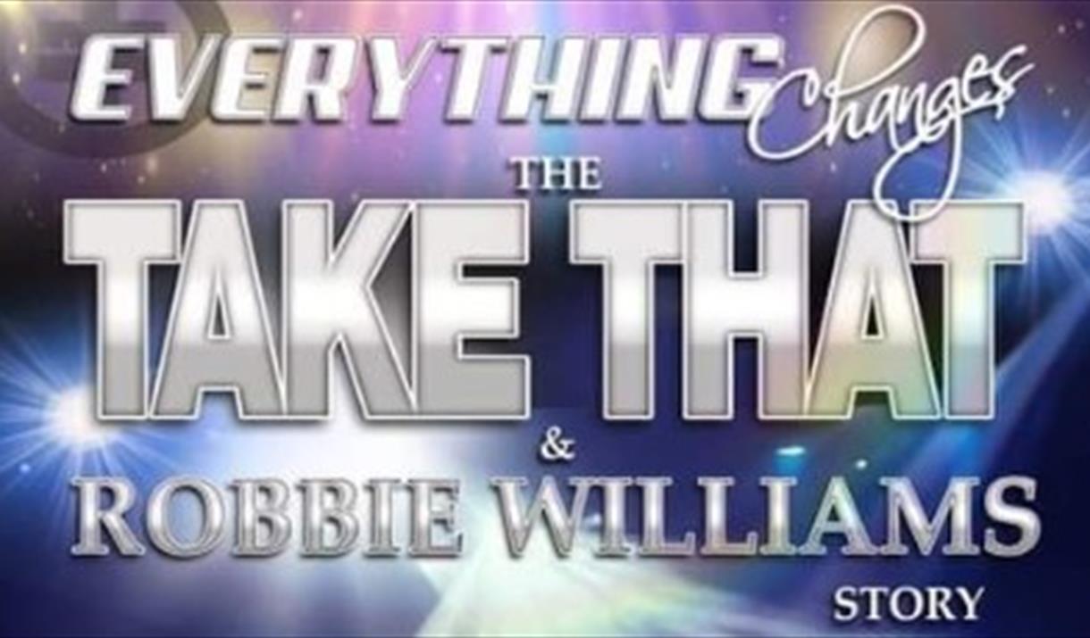 Everything Changes: The Take That & Robbie Williams Story