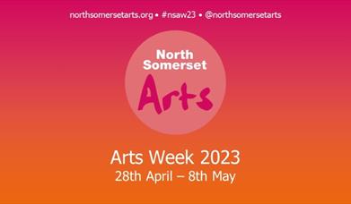 North Somerset Arts Week 2023 28th April - 8th May