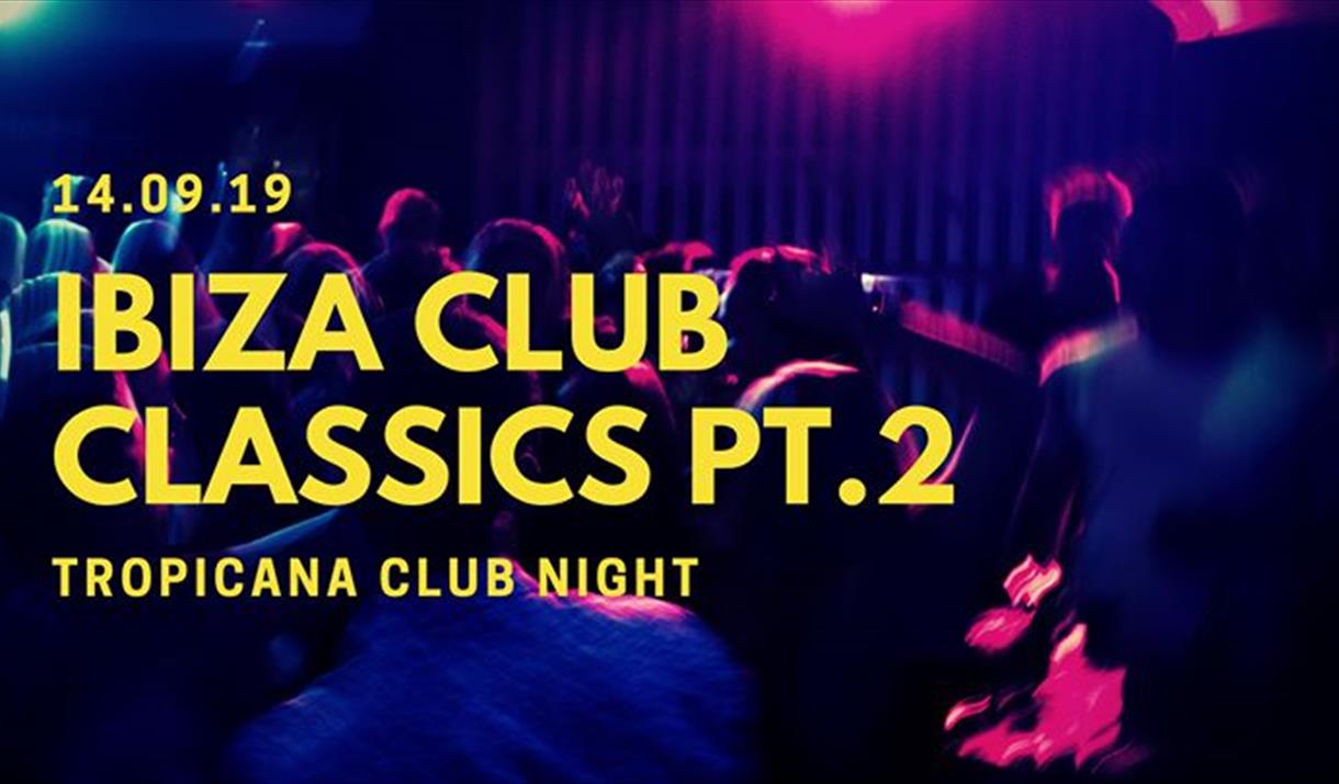 Ibiza Club Classics Part 2 Tropicana Weston-super-Mare Visit Weston