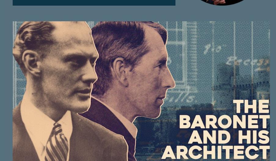 A promotional poster for the Herstmonceux Castle lecture: The Baronet and his Architect. Featuring Sir Paul Latham, baronet, and his architect, Walter