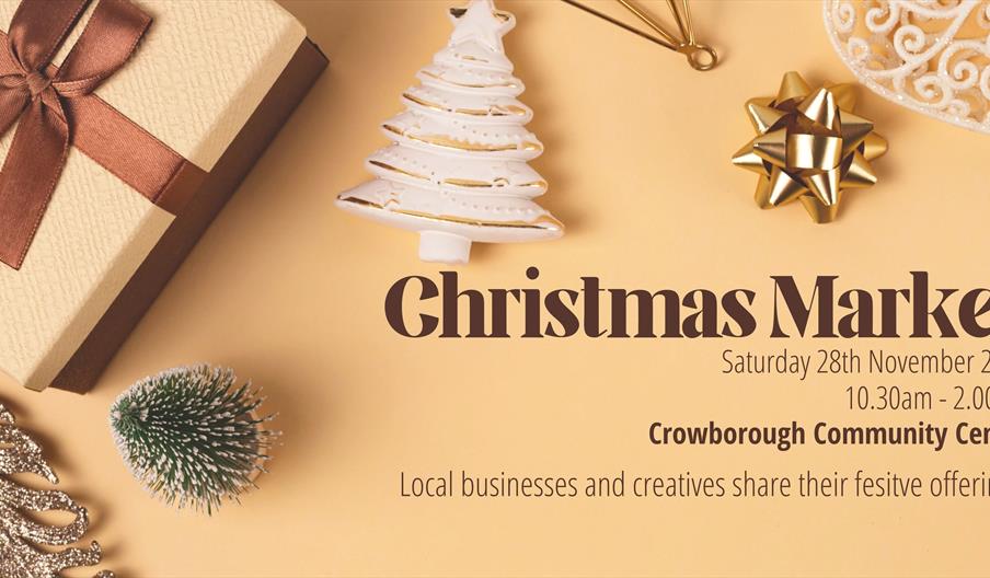 A promotional poster for the Christmas Market at Crowborough Community Centre, on Saturday 28th November 2026 from 10:30am to 2pm.