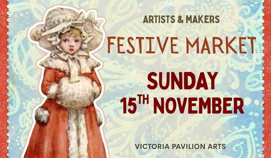 A promotional poster for the Artists and Makers Festive Market at Victoria Pavilion Arts on Sunday 15th November
