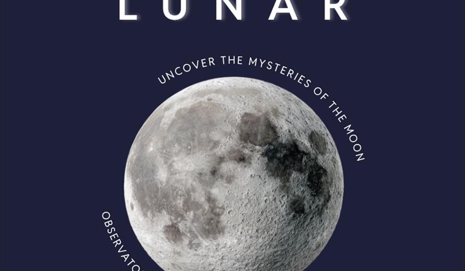 Lunar, image of the moon with text 'uncovering the mysteries of the moon' 'Observatory Science Centre & Museum '
